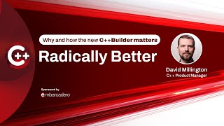 Why and how the new C++Builder matters