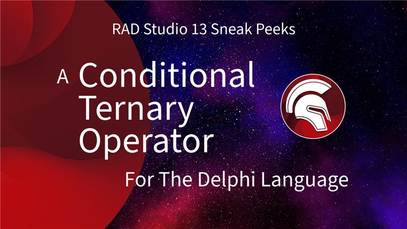 Coming in RAD Studio 13: A Conditional Ternary Operator for the Delphi Language