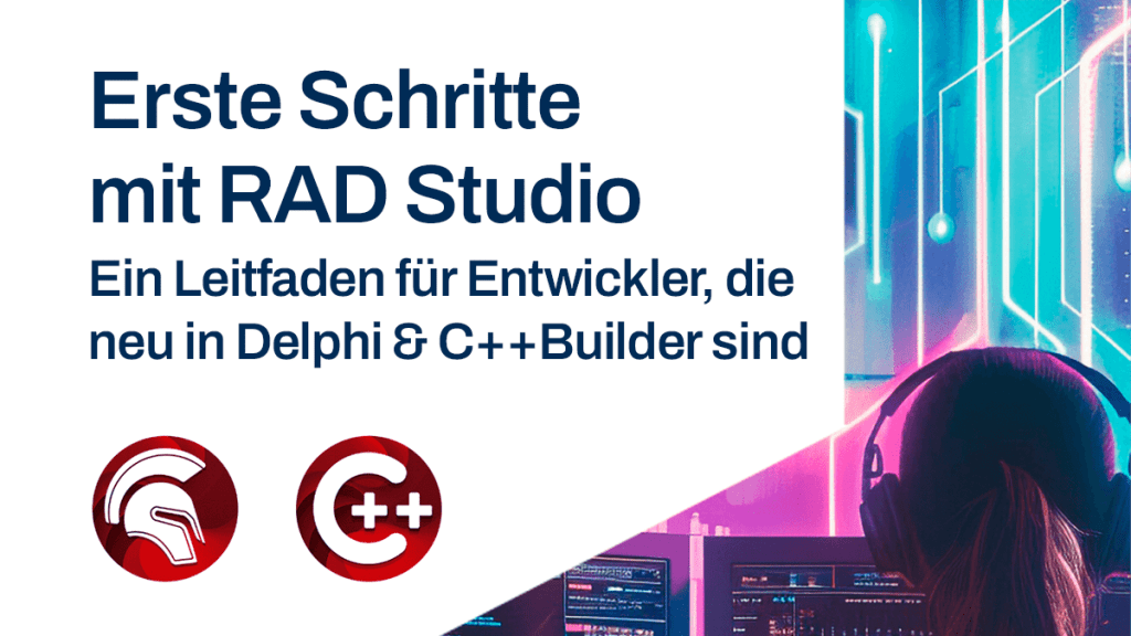 Erste Schritte mit RAD Studio – das neue E-Book für einen soliden Einstieg in RAD Studio